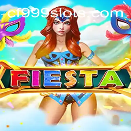 Exploring Fiesta: The Exciting World of CF999.COM Oficial Slots Brasil #1