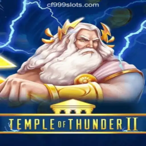 Temple of Thunder II: Exploring the Excitement of Slots Gaming with CF999.COM